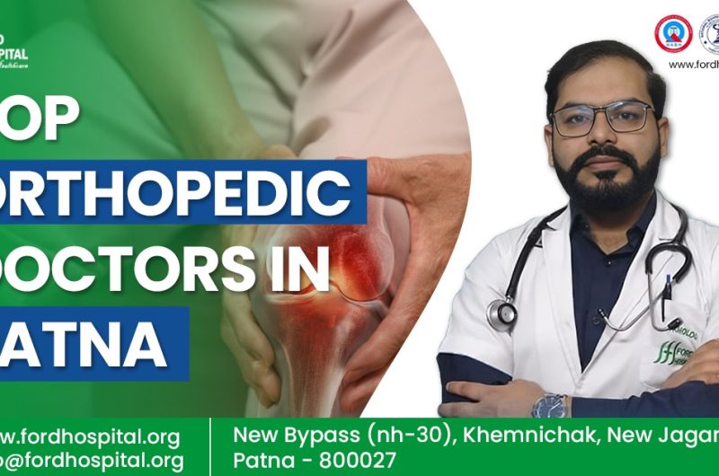 Get your muscle & ligament problems treated by the Best Orthopedic Doctor in Patna at Ford Hospital