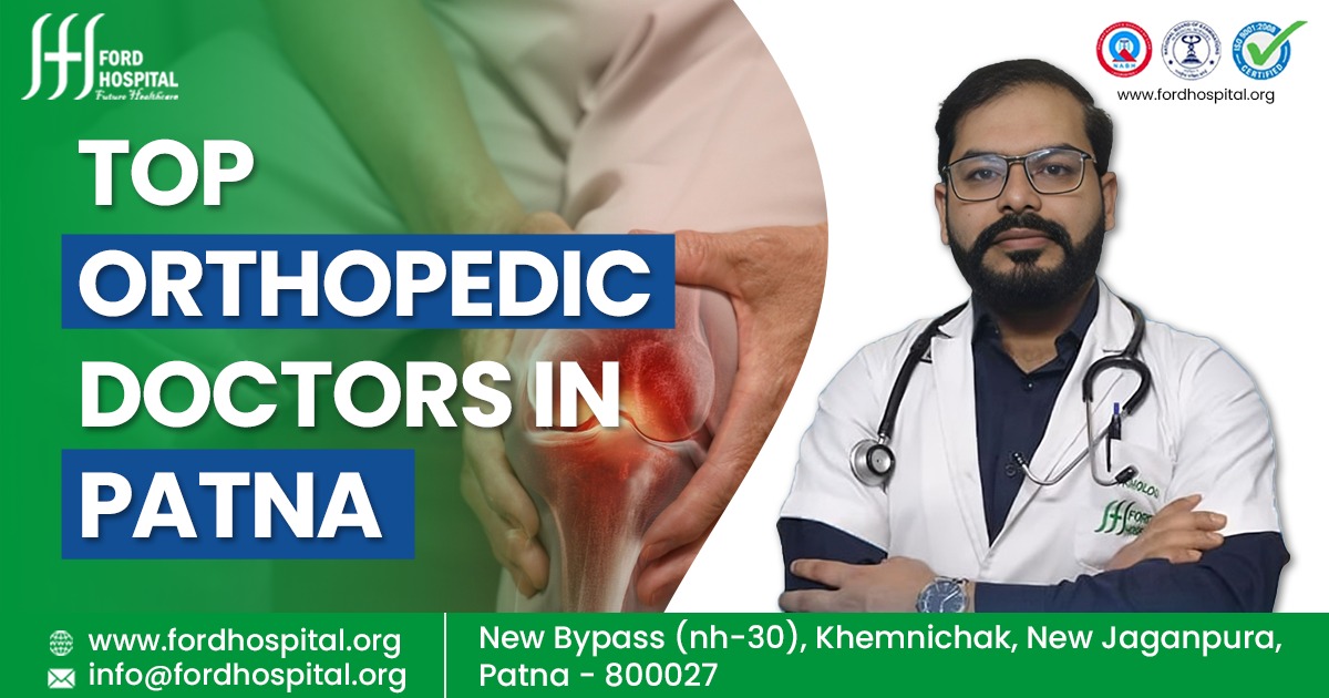 Get your muscle & ligament problems treated by the Best Orthopedic Doctor in Patna at Ford Hospital